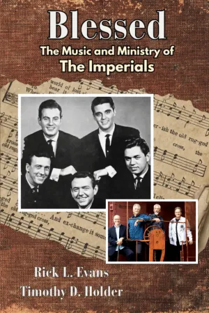 Blessed: The Music and Ministry of the Imperials Paperback  May 8, 2025