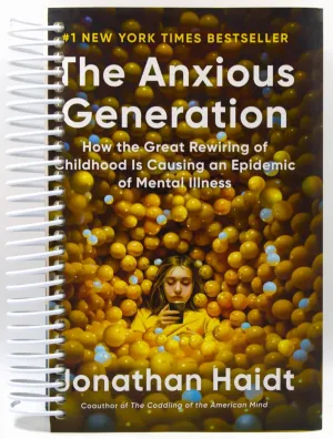The Anxious Generation: How the Great Rewiring of Childhood Is Causing an Epidemic of Mental Illness Spiral-bound  March 26, 2024